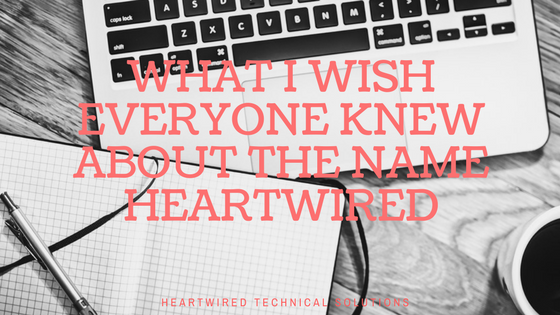 What I Wish Everyone Knew About the Name HeartWired